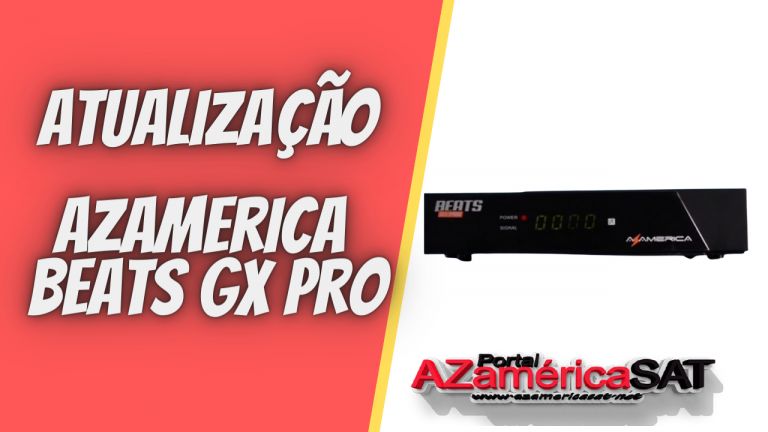 Azamerica Beats GX PRO V1 23 Já temos a Nova Atualização 11 12 2021