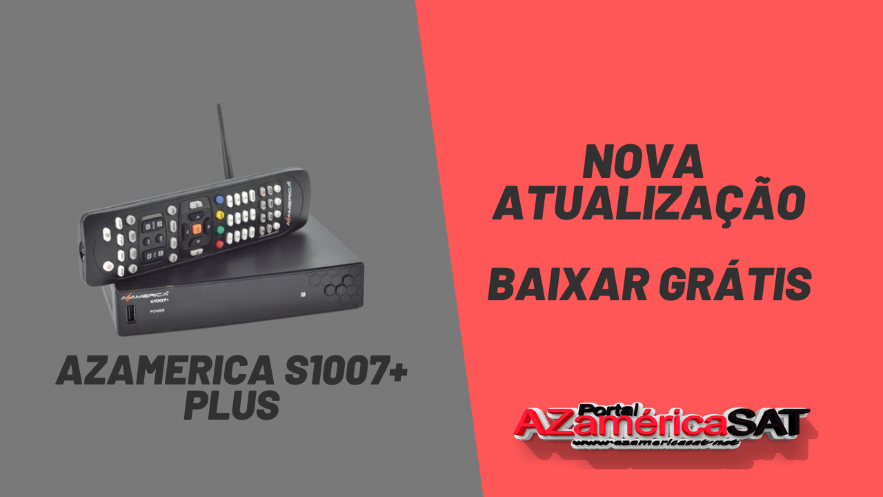 Atualização azamerica s1007+ plus