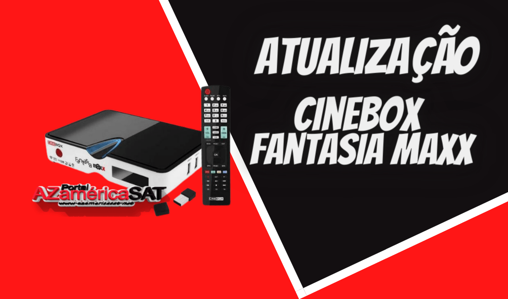 atualização Cinebox Fantasia Maxx - Azamerica SAT