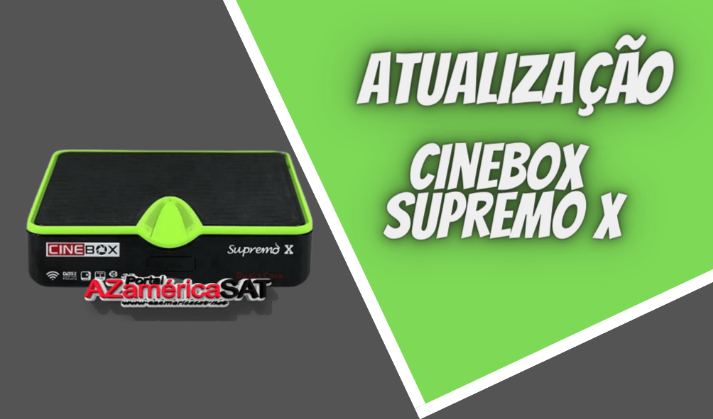 atualização Cinebox Supremo x - Azamerica SAT